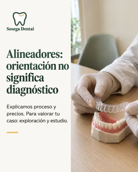 Sosega Dental, clínica dental: Alineadores: orientación no significa diagnóstico